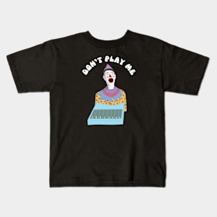 Don't play me Kids T-Shirt